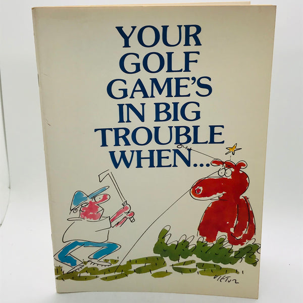 Vintage Book Large Soft Cover 1985 Your Golf Game's in Big Trouble When... a Graphic Cartoon Book